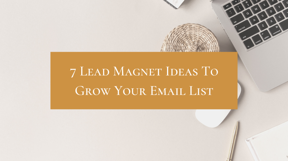 7 Lead Magnet Ideas To Grow Your Email List 7 Lead Magnet Ideas To Grow Your Email List